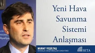 Murat Yeşiltaş | Yeni Hava Savunma Sistemi Anlaşması