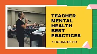 Teacher Mental Health Best Practices // 3 HOUR PD