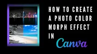 Hello Color!!! How to Create a Photo Color Morph Effect in Canva