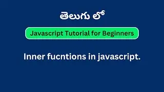 What is inner Function in Javascript | Javascript Tutorial for beginners in Telugu