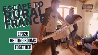 Escape to Rural France-getting rooms sorted -EP026