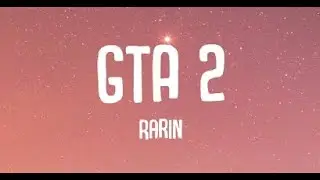 Rarin - GTA 2 (Lyrics)