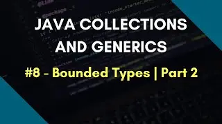 Java Collections and Generics 8 | Bounded Types | Part 2