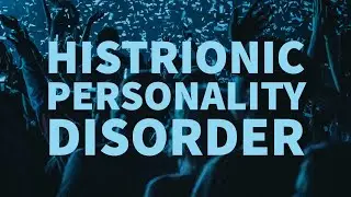 Histrionic Personality Disorder (Deep Dive) (2016 Rerun)