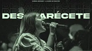 Desaparécete - Eugenia Quevedo & LBC (En Vivo)