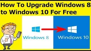 How To Upgrade Windows 8 to Windows 10 For Free (Step by Step Guide)