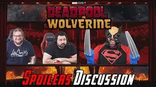 Deadpool & Wolverine - Spoilers Review Discussion!