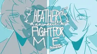 Fight For Me - Heathers Animatic