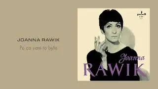 Joanna Rawik - Po co nam to było [Official Audio]