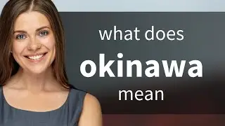 Okinawa • OKINAWA meaning