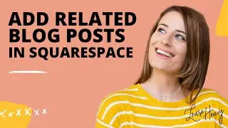 How to add Related Blog Posts in Squarespace (Version 7.0)