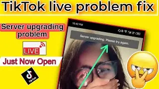 Server upgrading please try again fix, TikTok live problem fix, TikTok server problem solved,
