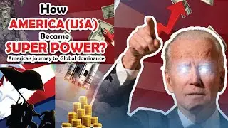 How America Become a No.1 Super Power? | The Rise of a Superpower America's Journey to the Top