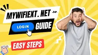 How to Access mywifiext.net : Step-by-Step Login Tutorial