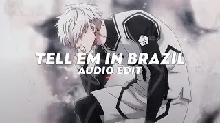 tell em in brazil (tiktok version) | [edit audio]