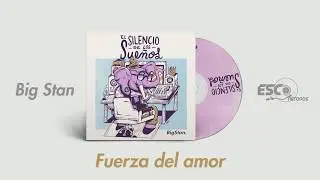 Big Stan - Fuerza del Amor (Audio) #ElSilencioDeLosSueños Esco Records