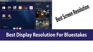 Best Display Resolution For BlueStacks