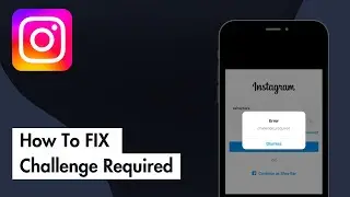 How To FIX Challenge Required On Instagram (Full Guide)