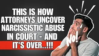 👉🏼 This Is How Attorneys Uncover Narcissistic Abuse in Court-And It's Over❗😱😰 | NPD | NARCISSIST |