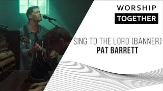 Pat Barrett  // Sing To The Lord (Banner) // New Song Cafe