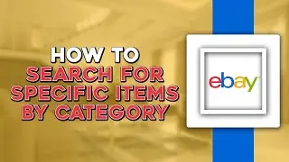 How To Search For Specific Items By Category In eBay (Easiest Way)