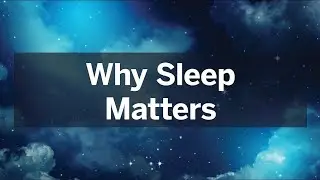 Why Sleep Matters