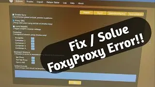 Fix FoxyProxy Issue !! How to Fix Error