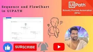 Sequence and Flowchart in UIPATH STUDIO | BY MILIND