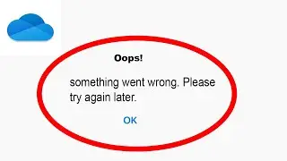 Fix OneDrive App Oops Something Went Wrong Error | Fix OneDrive something went wrong error |PSA 24