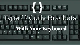 How To Type Curly Brackets or Braces With Your Keyboard | Write Middle Brackets With Keyboard