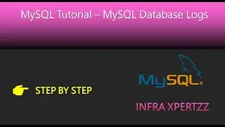 MySQL Tutorials Part 2 - MySQL Server Logs