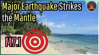 Philippines Earthquake Update; How a Deep M7.1 Mantle Earthquake Occurred