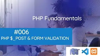 PHP Fundamentals - Form Submission and Data Validation with POST Method #006