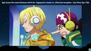 Epic Scene The clash between SHP & Dr. Vegapunk's clones vs. CP0 & the Seraphim - One Piece Eps 1104