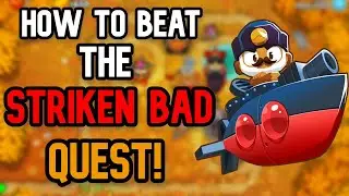 How To Beat The Striken BAD Quest In Btd6!