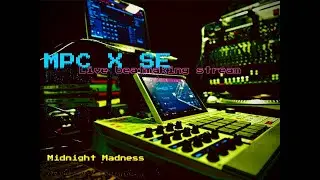 MPC X SE/LIVE BEATMAKING STREAM/ MIDNIGHT MADNESS