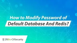 ZKBio CVSecurity Tutorial - How to Modify Password of Default Database And Redis?