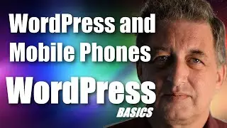 #045 WordPress Tutorial - WordPress and Mobile Phones