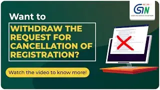 Want to Withdraw the request for cancellation of GST Registration? Watch the video!