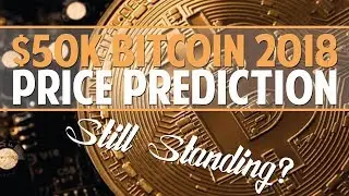 Is The $50,000 Bitcoin 2018 Prediction Still Standing?