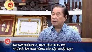 Tại sao những vụ bạo hành man rợ như Mái ấm Hoa Hồng vẫn lặp đi lặp lại?