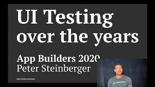 UI Testing over the years - Peter Steinberger - App Builders 2020