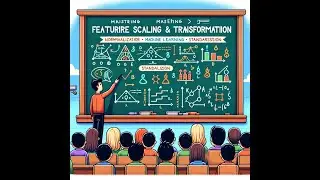 Lecture 24: 📏 Feature Scaling & Transformation: Taming Your Data for ML Success 🚀