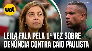 LEILA PEREIRA FALA PELA 1ª VEZ SOBRE DENÚNCIA CONTRA CAIO PAULISTA, DO PALMEIRAS: 'PROVAS ROBUSTAS'