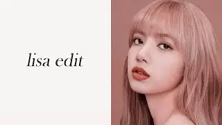 lisa [blackpink] edit.