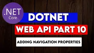 DOTNET WEB API PART 10 : Adding the Navigation Properties To Return More Data