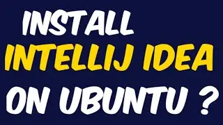 How to install intellij idea  in ubuntu 18.04 and any version