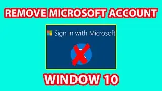 How to Remove Microsoft Account From Window 10 | Delete Microsoft Account on Window 10