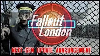 Fallout London - Next-Gen Update Announcement