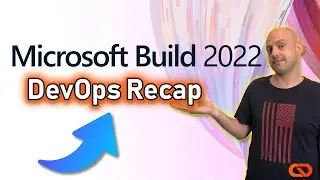 Microsoft Build 2022: Top DevOps Announcements Recap